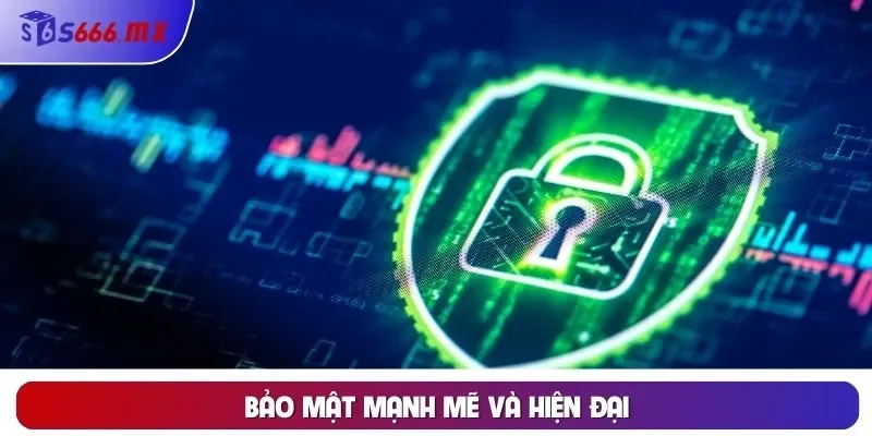 Bảo mật mạnh mẽ và hiện đại