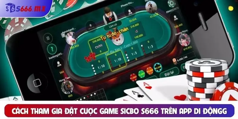 Cách tham gia đặt cược game sicbo S666 trên app di động