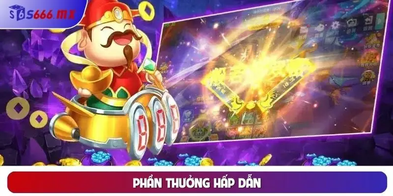 Phần thưởng hấp dẫn