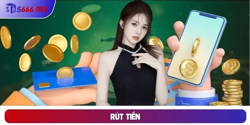 Rút Tiền: Hướng Dẫn Thực Hiện Đúng Chỉ Vài Bước Dễ Dàng