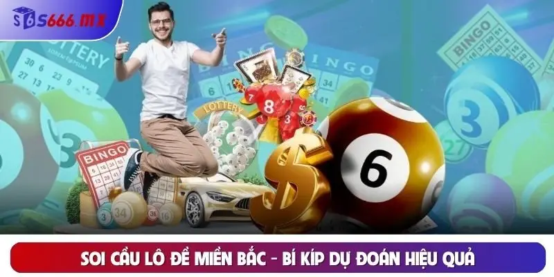 Soi cầu lô đề miền Bắc - bí kíp dự đoán hiệu quả