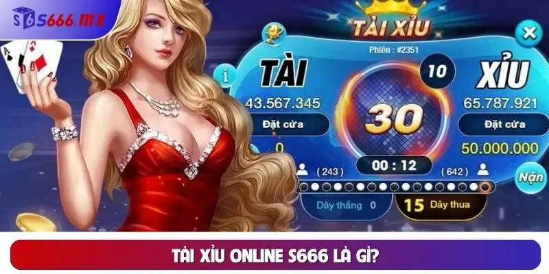 Tài xỉu online S666 là gì?