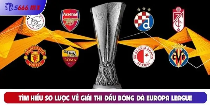 Tìm hiểu sơ lược về giải thi đấu bóng đá Europa League