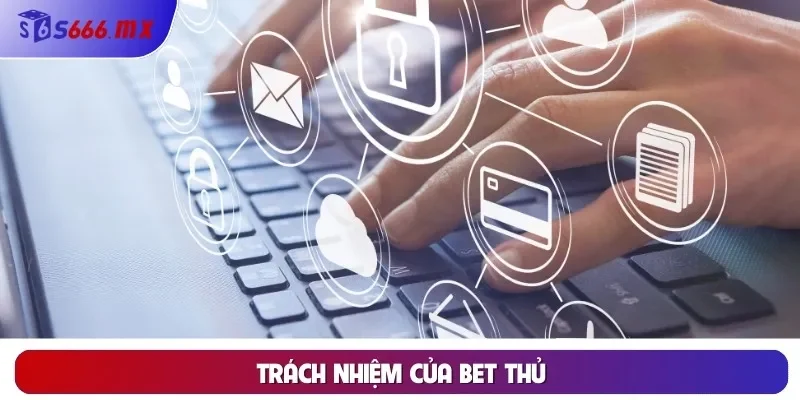 Trách nhiệm của bet thủ