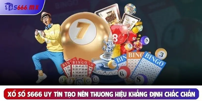Xổ số s666 uy tín tạo nên thương hiệu khẳng định chắc chắn